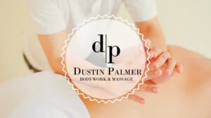 Dustin Palmer Bodywork & Massage